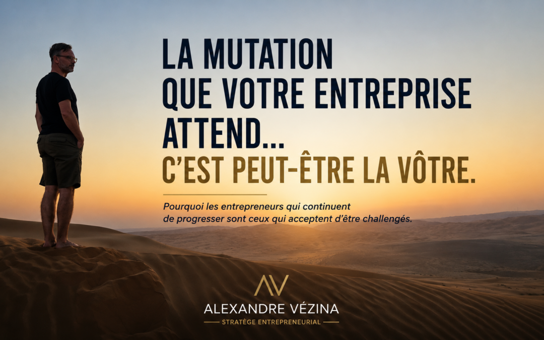 La mutation que votre entreprise attend… c&rsquo;est peut-être la vôtre